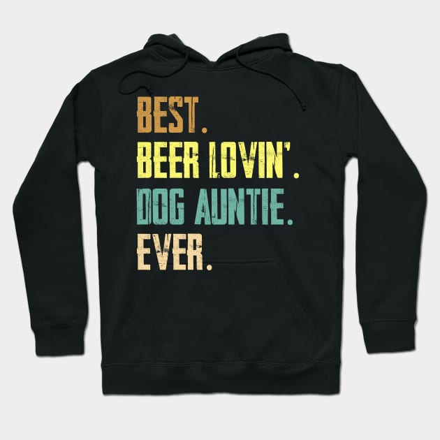 Best Beer Loving Dog Auntie Ever Hoodie by Sinclairmccallsavd